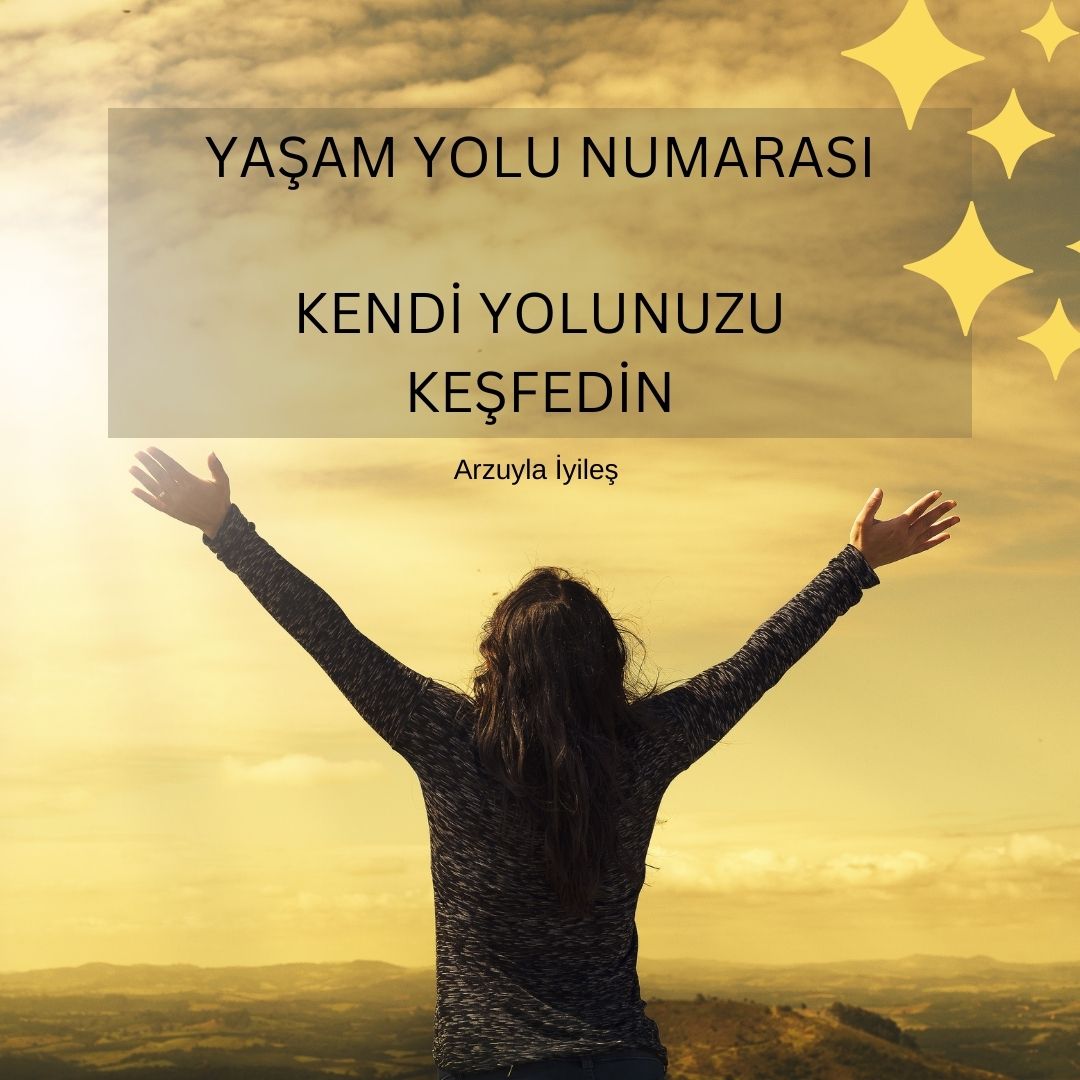 YAŞAM YOLU NUMARANIZLA KENDİNİZİ KEŞFE ÇIKIN